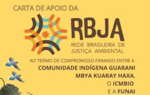 CARTA DE APOIO DA REDE BRASILEIRA DE JUSTIÇA AMBIENTAL AO TERMO DE COMPROMISSO FIRMADO ENTRE A COMUNIDADE INDÍGENA GUARANI MBYA KUARAY HAXA, O ICMBIO E A FUNAI
